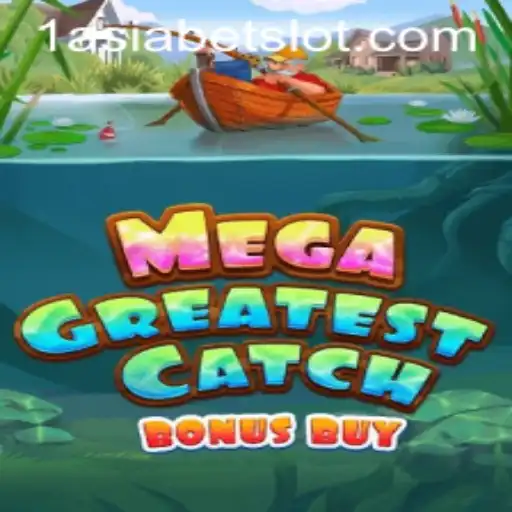 Discover the Exciting World of MegaGreatestCatchBonusBuy with 1AsiaBet